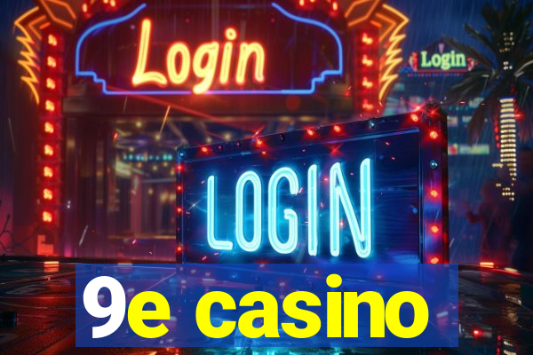 9e casino